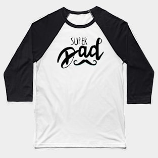 super dad t shirt Baseball T-Shirt